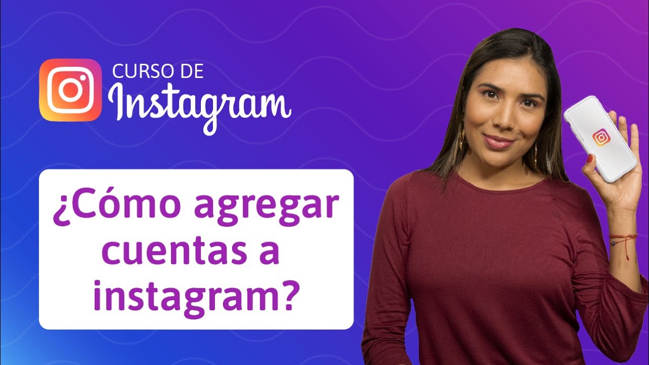 31. ¿Cómo agregar más de una cuenta a Instagram? | Curso