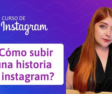 17. ¿Cómo subir una historia a Instagram? | Curso