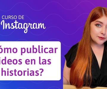 18. ¿Cómo publicar videos en las historias de Instagram? | Curso