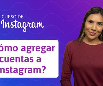 31. ¿Cómo agregar más de una cuenta a Instagram? | Curso