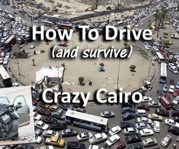 Getting Behind the Wheel In Crazy Cairo (If You Dare)