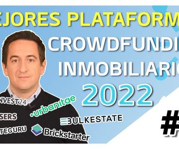 Las mejores plataformas crowdfunding inmobiliario del año 2022 | Curso de Crowdfunding 2022 #4