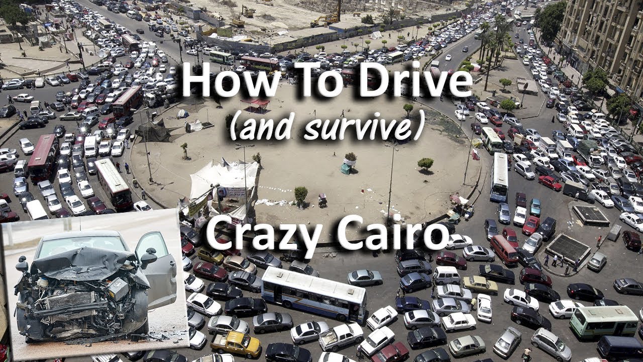 Getting Behind the Wheel In Crazy Cairo (If You Dare)