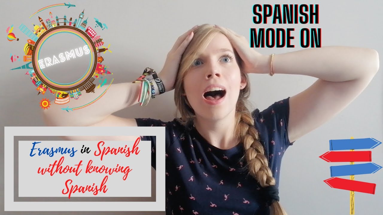 Studying in Spanish without knowing Spanish - Studying abroad as an Erasmus student in Spain