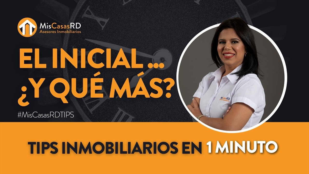 Tips Inmobiliarios en 1 minuto: \"El Inicial ¿y qué más?\"