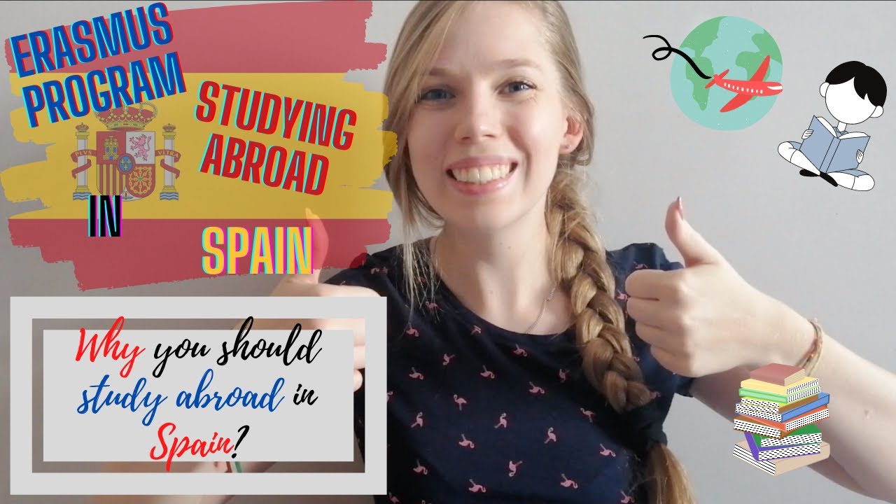 Why You should study abroad in Spain | Erasmus program in Spain | Studying abroad in Spain