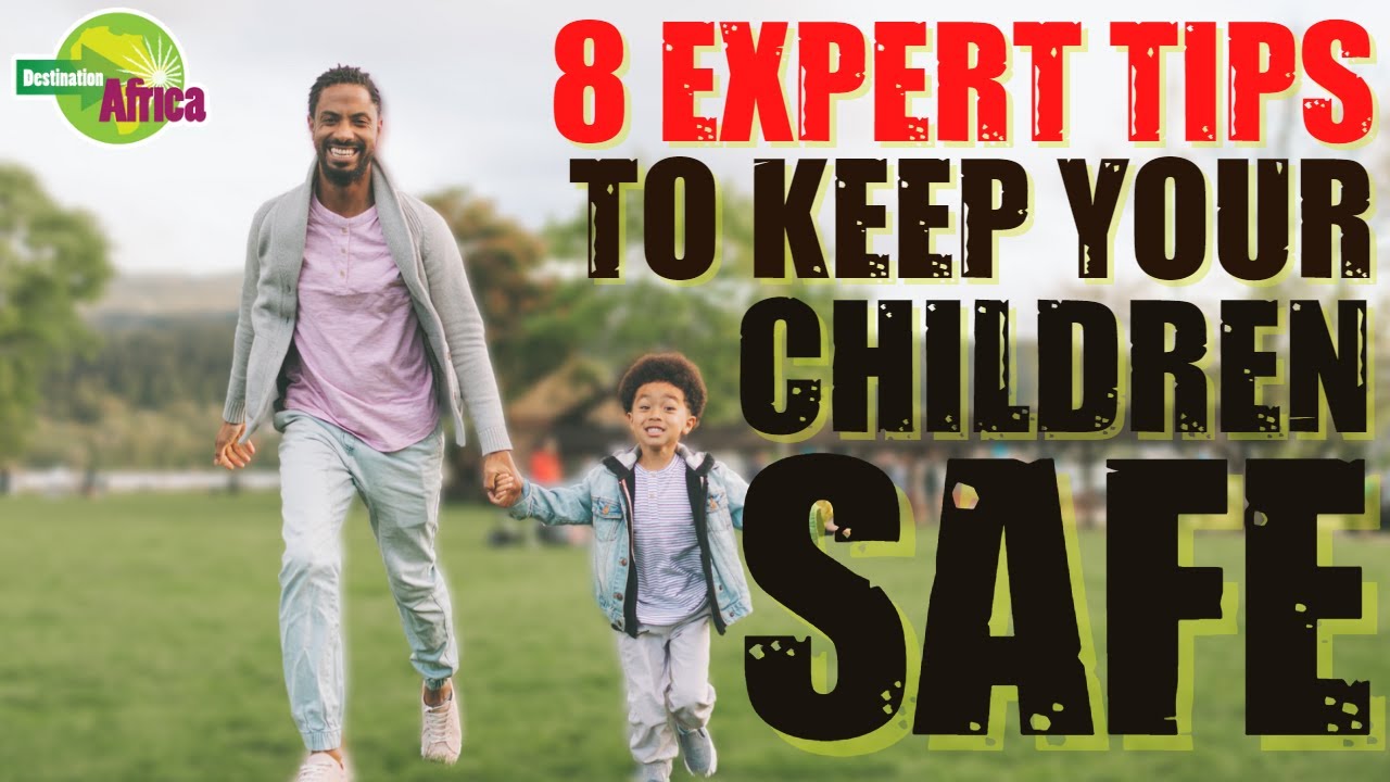 8 Expert Tips to Keep Your Children Safe
