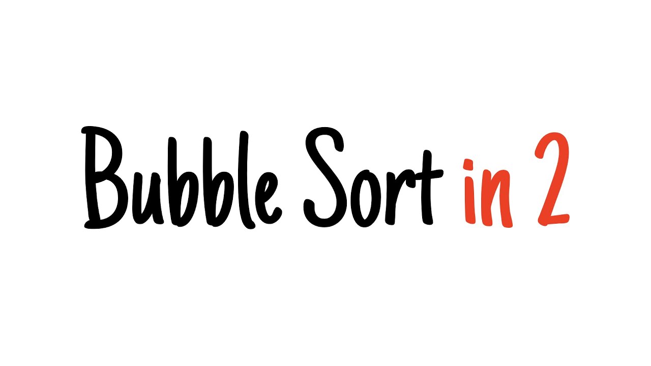 Bubble sort in 2 minutes