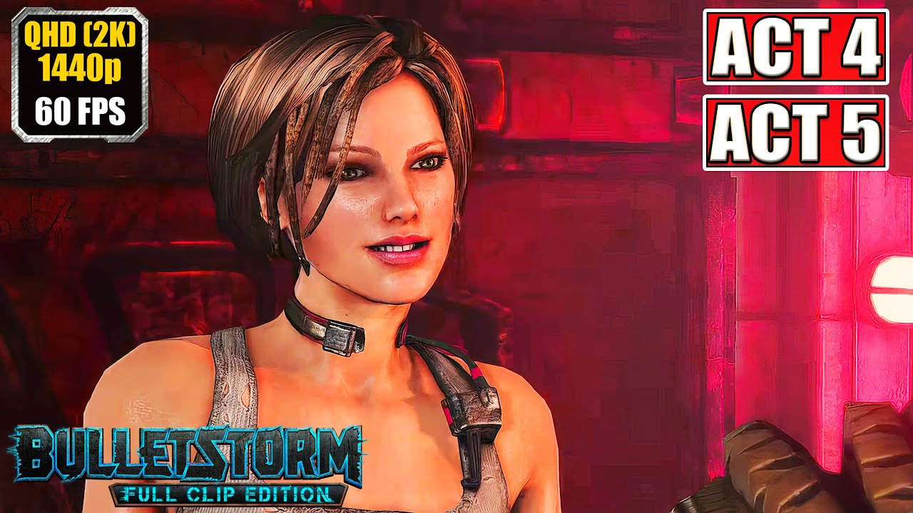 Bulletstorm [Act 4 - Act 5] Gameplay Walkthrough [Full Game] Full Clip Edition - No Commentary