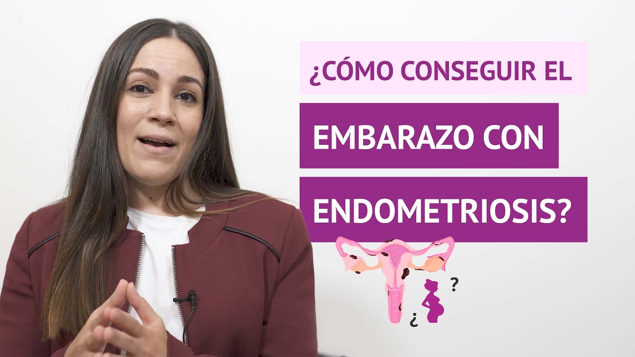 ¿Cómo puedo conseguir el embarazo con endometriosis?