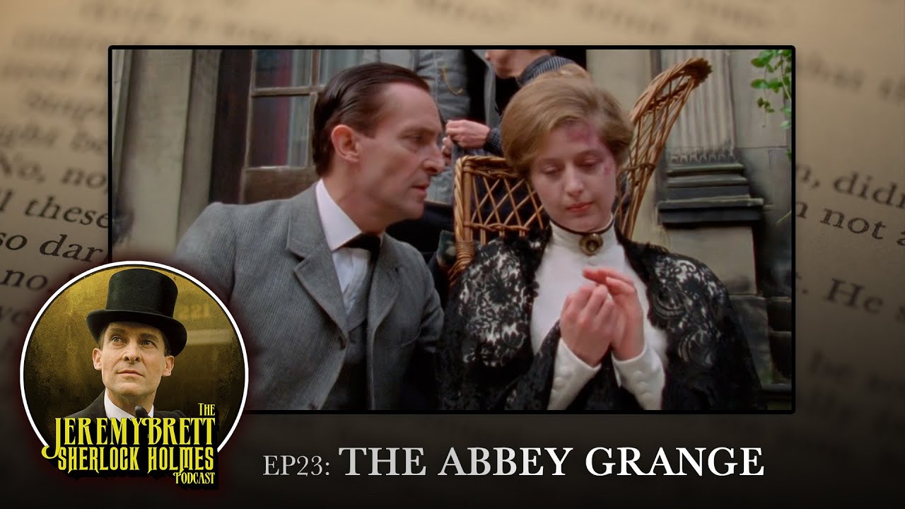EP23 - The Abbey Grange - The Jeremy Brett Sherlock Holmes Podcast