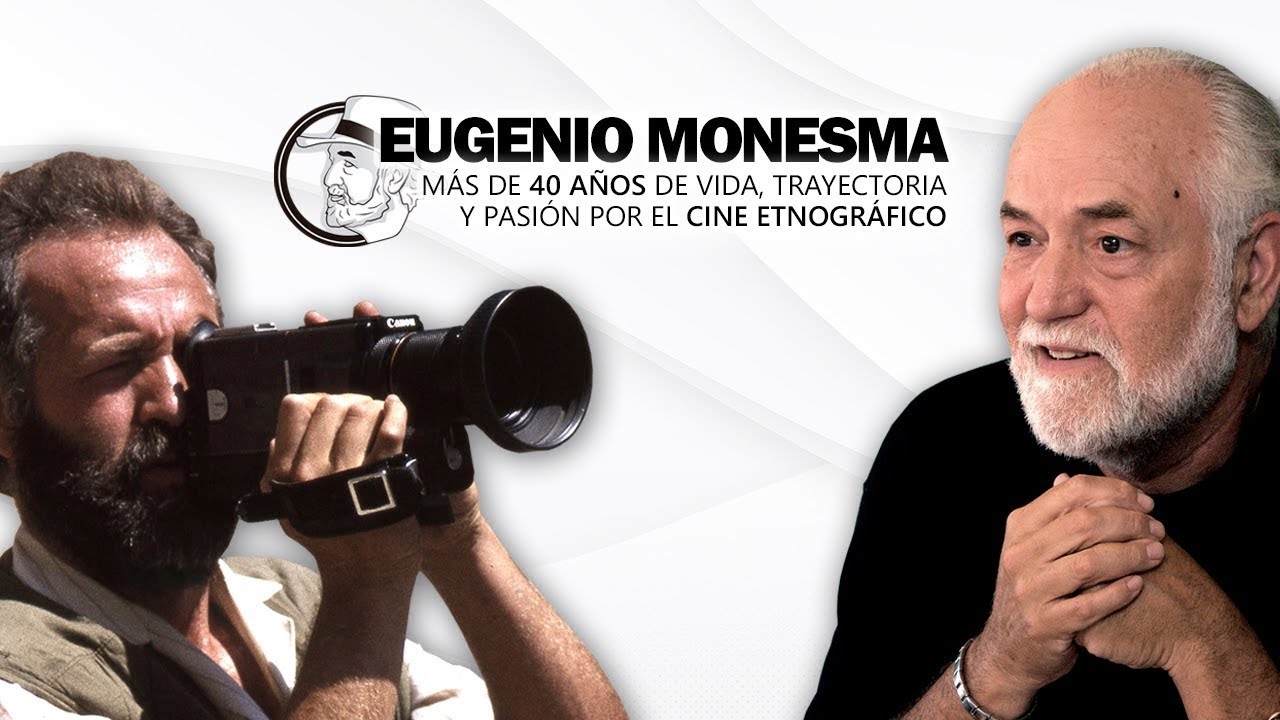 EUGENIO MONESMA. 40 años de vida, trayectoria y pasión por cine etnográfico | DOCUMENTAL BIOGRÁFICO
