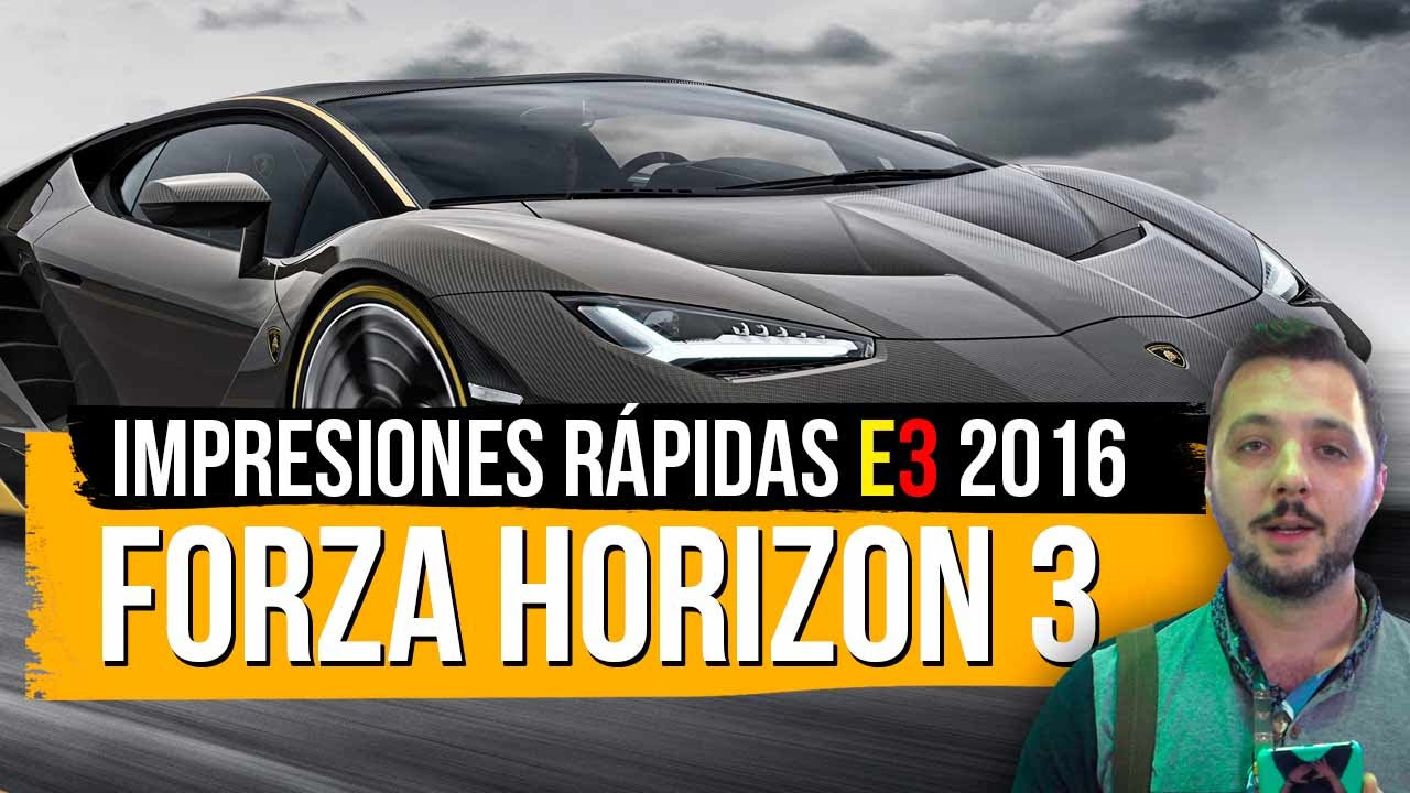 FORZA HORIZON 3: Impresiones rápidas E3 2016... con un coche loco!