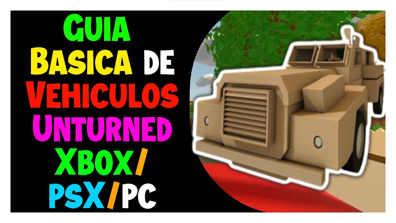 ¡¡✅📝GUÍA BÁSICA VEHICULOS 🚙 11 MINUTOS UNTURNED!! | Xbox / PsX / Pc |