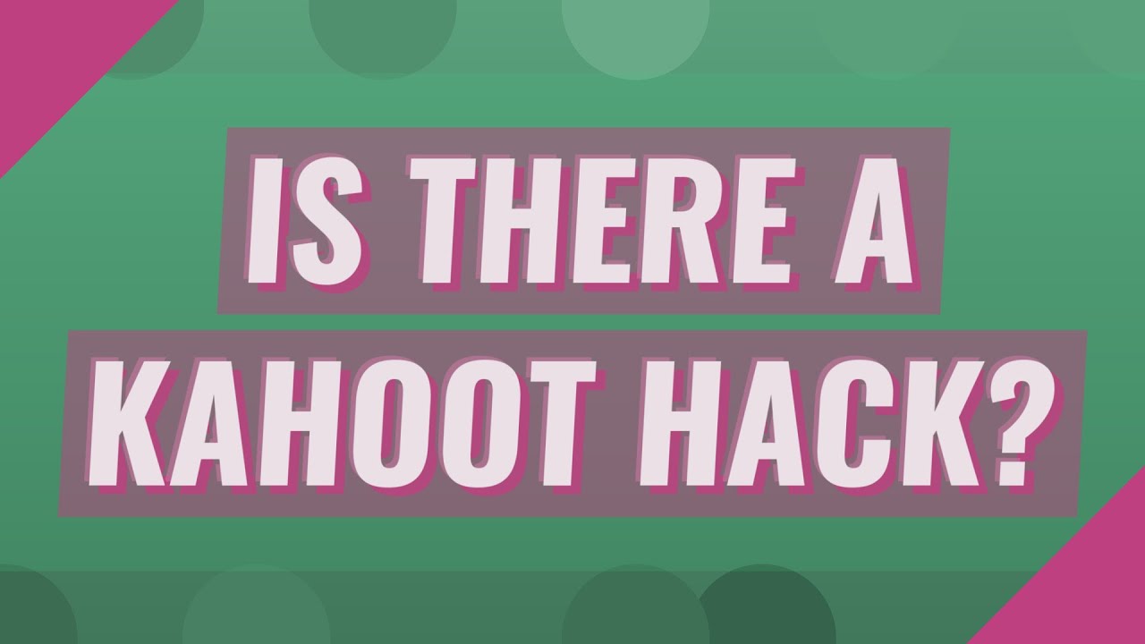 Is there a kahoot hack?