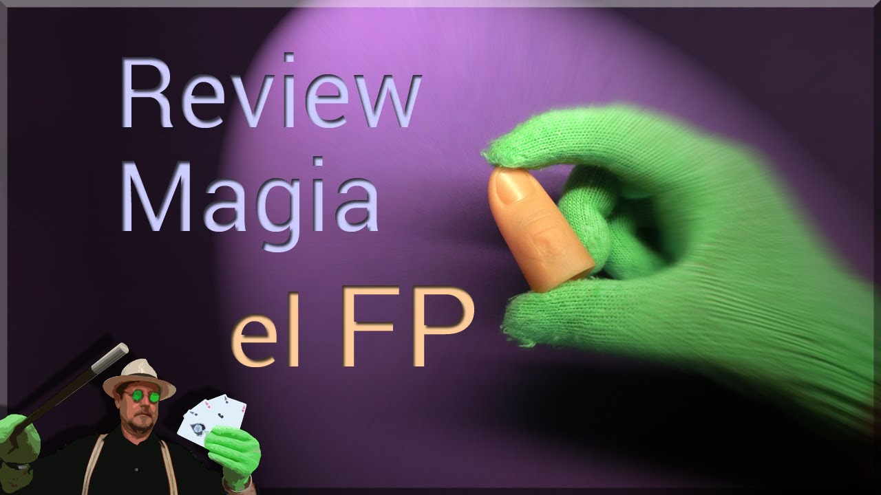 Magia Review: El FP (Magic review: The thumb tip)