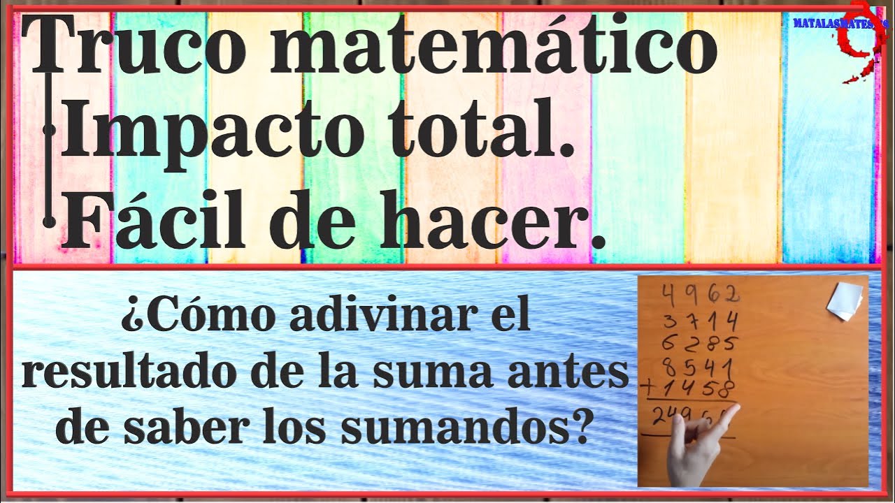 Matemágicas 1: adivinar el resultado de la suma antes de saber los sumandos. Truco matemático.