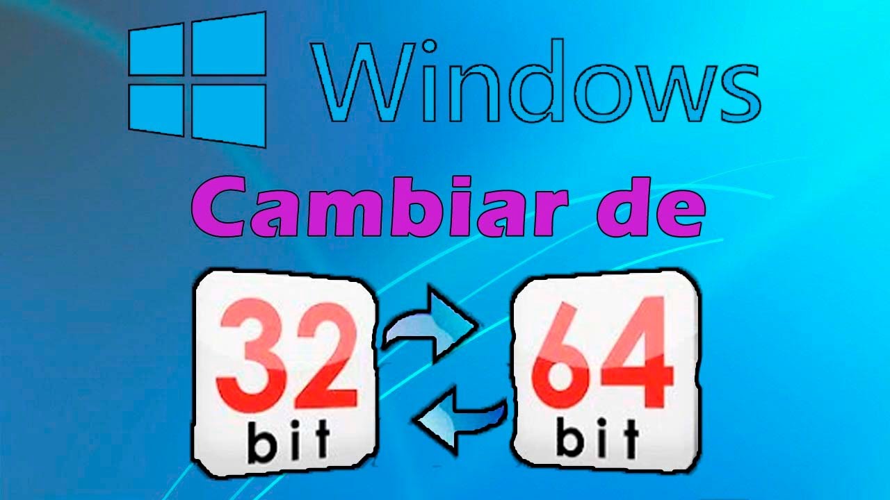 Pasar de 32 a 64 bit sin formatear (Windows 10)