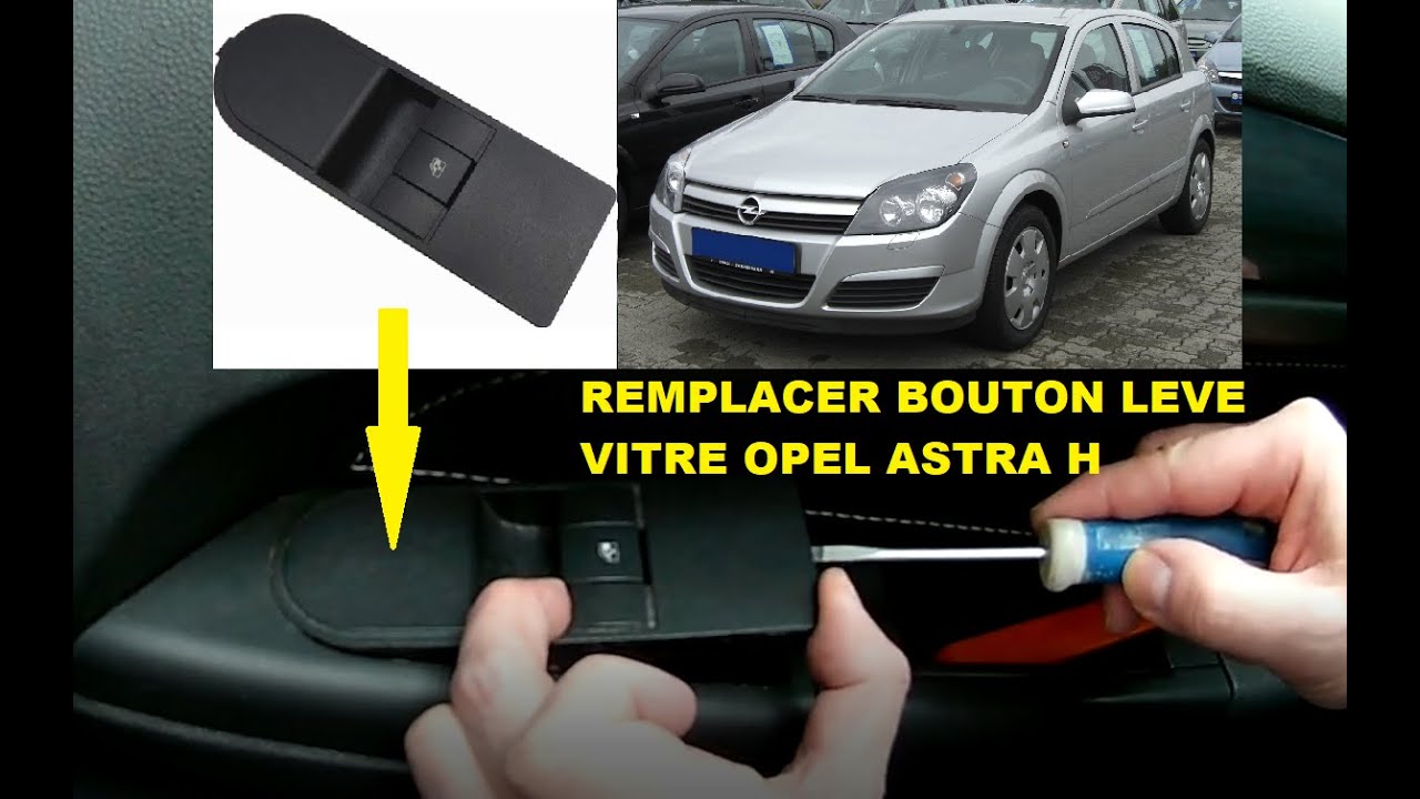 Remplacer bouton leve vitre Opel Astra H