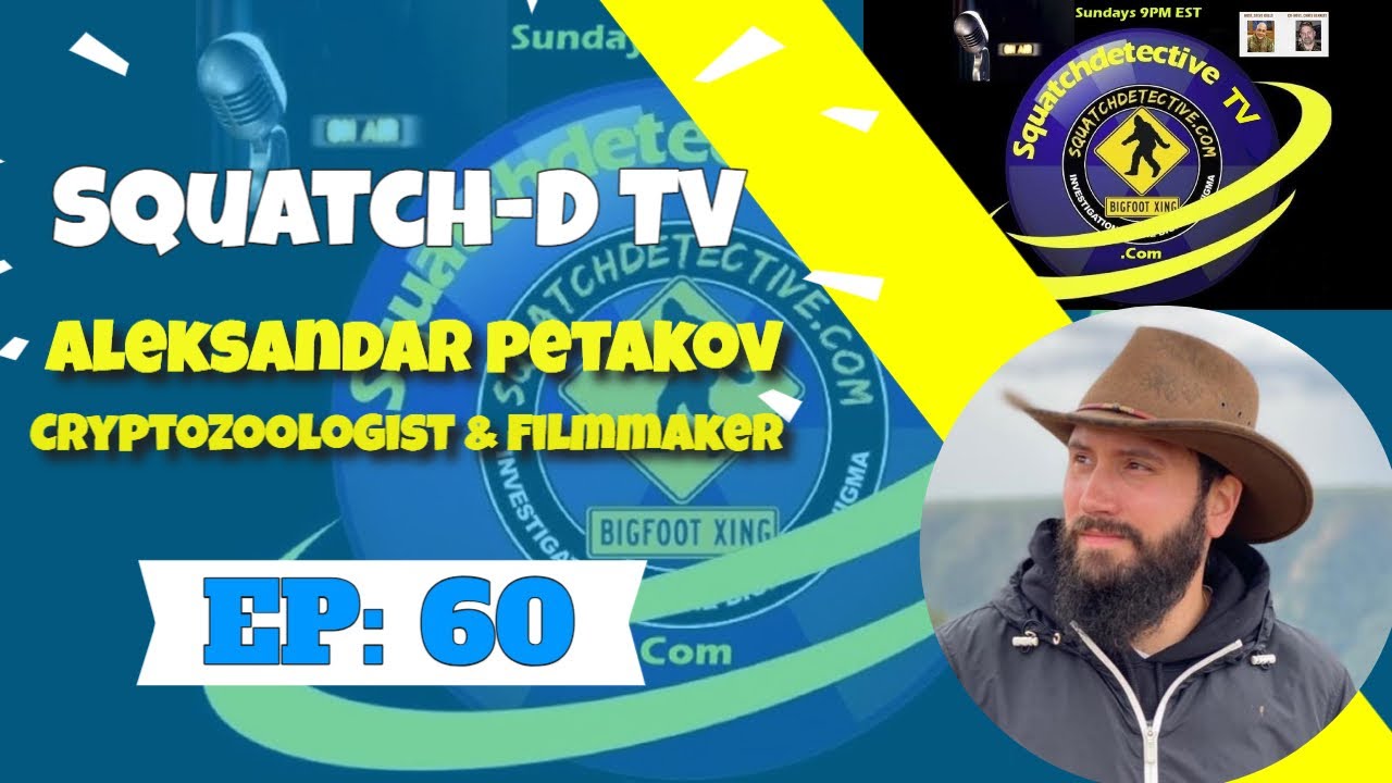 ? (Video del podcast de Bigfoot) Squatch-D TV Episodio 60 con el invitado Aleksandar Petakov