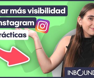 Buenas prácticas para ganar más visibilidad en Instagram