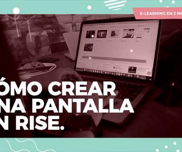 Cómo crear una pantalla en Rise 360 - E-learning en 2 min con Ideaspropias