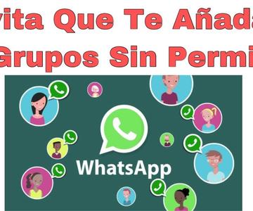 Cómo Evitar Que Te Añadan a Grupos de WhatsApp Sin Permiso