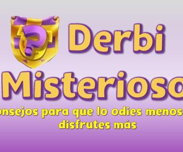 Derbi Misterioso - Consejos para odiarlo menos y disfrutarlo más.