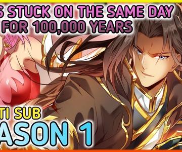 I was Stuck on the Same Day for 100,000 Years Season 1 Full Multi Sub 1080p Hd