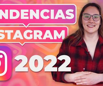 Novedades y Tendencias de Instagram para 2022
