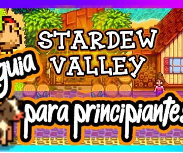 STARDEW VALLEY GUIA PARA PRINCIPIANTES / COMO EMPEZAR BIEN