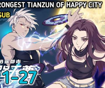 The Strongest Tianzun Of Happy City Ep 1-27 Multi Sub 1080p HD