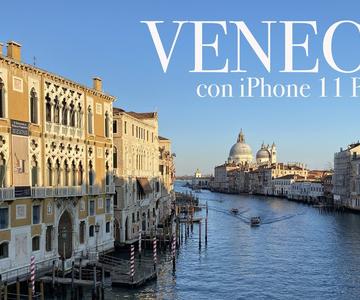 VENECIA con el iPHONE 11 PRO Max (foto y vídeo)