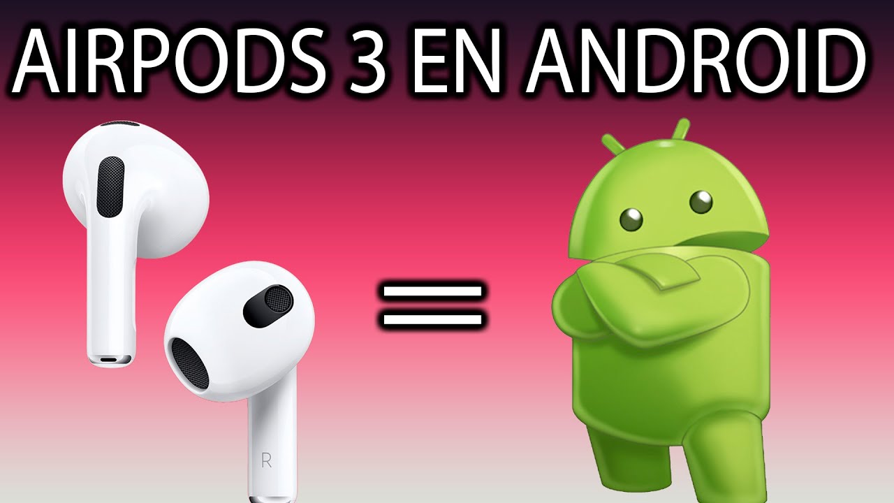 Airpods 3 EN ANDROID Y Todo lo que necesitas Saber antes de Comprarlo