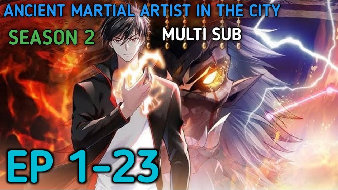 Ancient Martial Artist Season 2 Ep 1-23 Multi Sub 1080p
