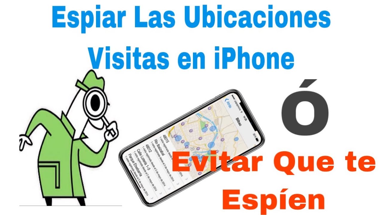 Como Espiar las Ubicaciones Visitas en iPhone o Evitar Que Te Espíen