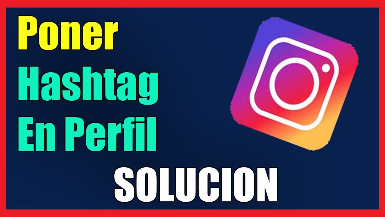 Como Poner Hashtag en Perfil de Instagram I Solución 2022