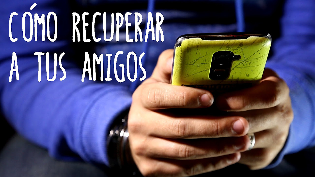 Cómo recuperar a tus amigos