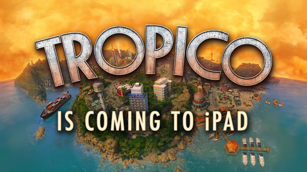 En unos meses, prepárate para tomar el poder en tu iPad con Tropico