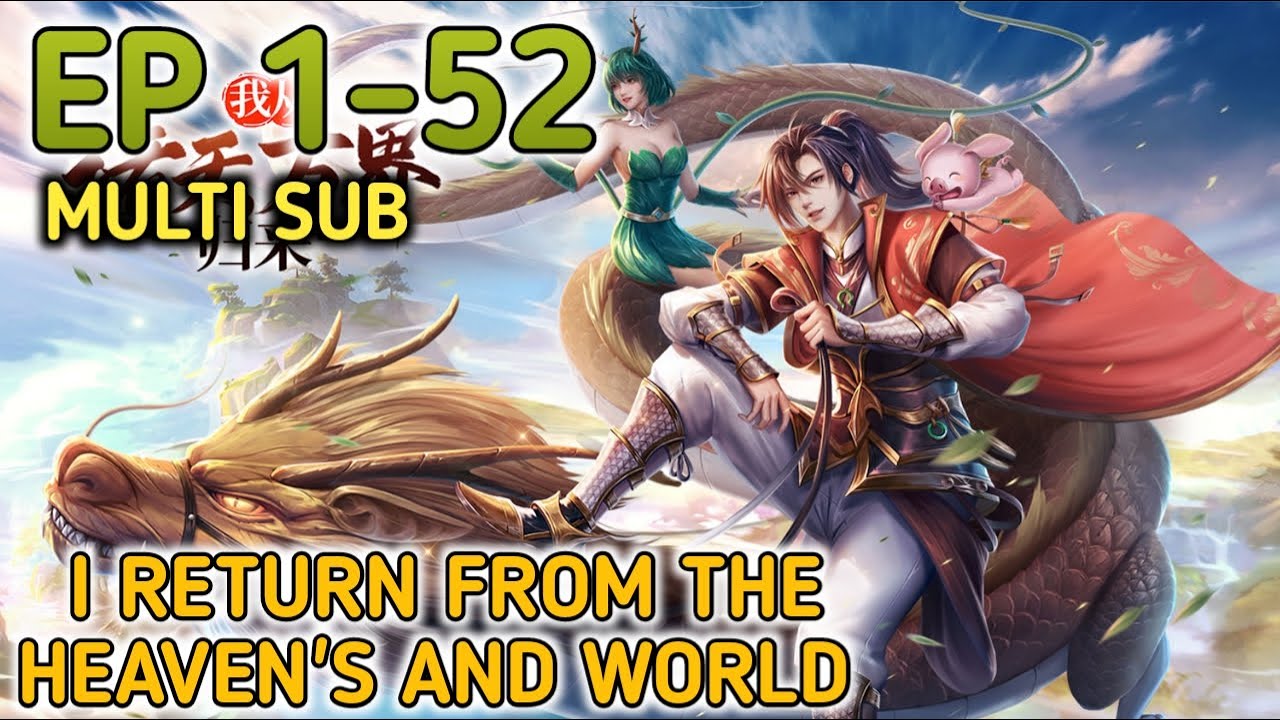 I Return from the heaven's and world Ep 1-52 Multi Sub 1080p HD