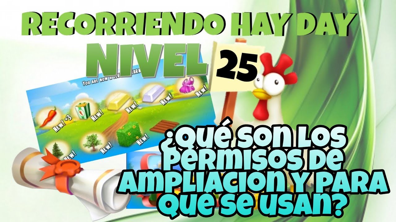 Recorriendo Hay Day - Qué son los permisos de ampliación y para que se usan? Nivel 25