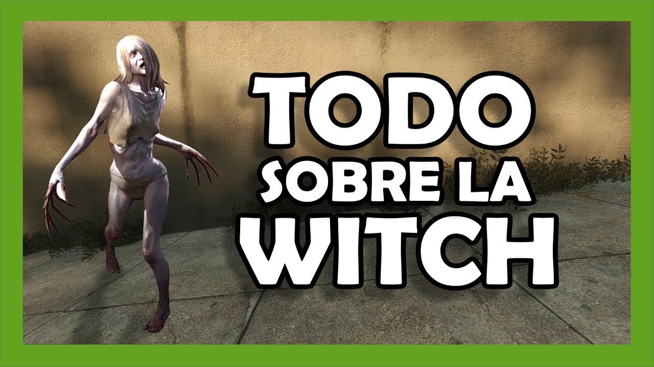 VAL - Tutorial Witch | Left 4 Dead 2 - Todo sobre la Witch
